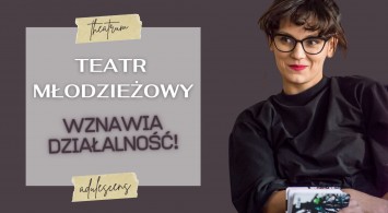 Teatr Młodzieżowy wznawia działalność!