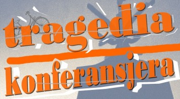 Spektakl - "Tragedia konferansjera"