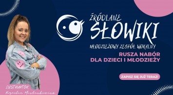 Ruszyły zapisy na zajęcia do Młodzieżowego Zespołu Wokalnego "Źródlane Słowiki"!