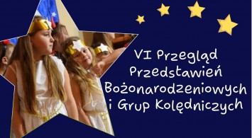 VI Przegląd Grup Kolędniczych i Przedstawień Bożonarodzeniowych