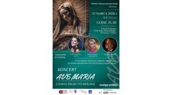 Koncert &bdquo;AVE MARIA &ndash; Z dawna Polski Tyś Kr&oacute;lową&rdquo;